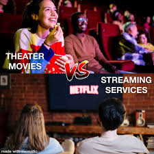 Thearter V.S. Streaming
